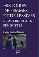 Histoires de femmes et de lessives suivi de La femme, ce continent noir..., de A la racine et de Rebel Girlz Mascarade